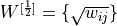 W^{[\frac{1}{2}]} = \{\sqrt{w_{ij}}\}