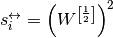 s_i^\leftrightarrow = \left( W^{\left[\frac{1}{2}\right]} \right)^2