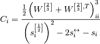 C_i = \frac{\frac{1}{2}\left(W^{\left[\frac{2}{3}\right]}
            + W^{\left[\frac{2}{3}\right],T}\right)^3_{ii}}
           {\left(s^{\left[\frac{1}{2}\right]}_i\right)^2
            - 2s^{\leftrightarrow}_i - s_i}