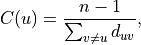 C(u) = \frac{n - 1}{\sum_{v \neq u} d_{uv}},
