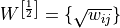 W^{\left[\frac{1}{2}\right]} = \{\sqrt{w_{ij}}\}