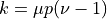 k = \mu p(\nu - 1)
