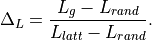 \Delta_L = \frac{L_g - L_{rand}}{L_{latt} - L_{rand}}.