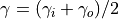 \gamma = (\gamma_i + \gamma_o) / 2