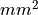 mm^2