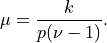 \mu = \frac{k}{p (\nu - 1)}.